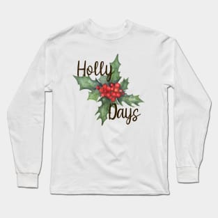 Holly Days Watercolor Christmas Art Long Sleeve T-Shirt